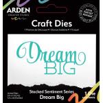 Arden Creative Studio Stacked Sentiment Series - Craft Dies - Dream Big [ACSCD0012]