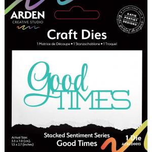 Arden Creative Studio Stacked Sentiment Series - Craft Dies - Good Times [ACSCD0013]