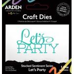 Arden Creative Studio Stacked Sentiment Series - Craft Dies - Let's Party [ACSCD0014]