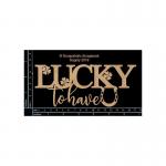 Scrapaholics Chipboard - Lucky To Have U