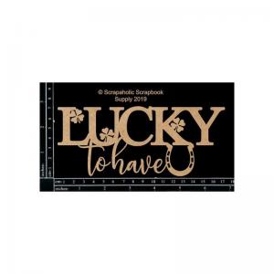 Scrapaholics Chipboard - Lucky To Have U